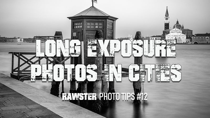 Why Long Exposure Photography Works Great In Cities • RAWSTER Photo